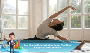 Cara-Memulai-Rutinitas-Latihan-Harian-Efektif-Agar-Kebugaran-Tubuh-Meningkat